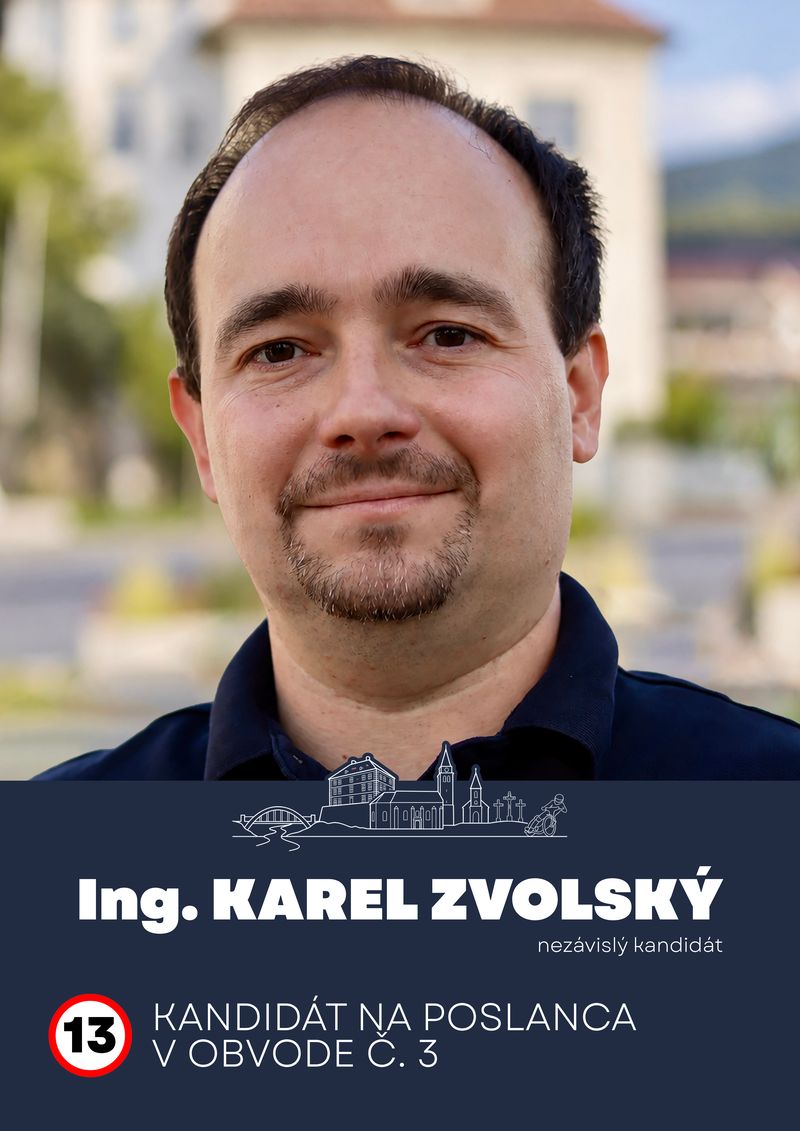 Ing. Karel Zvolský, kandidát na poslanca v obvode č. 3, číslo 13